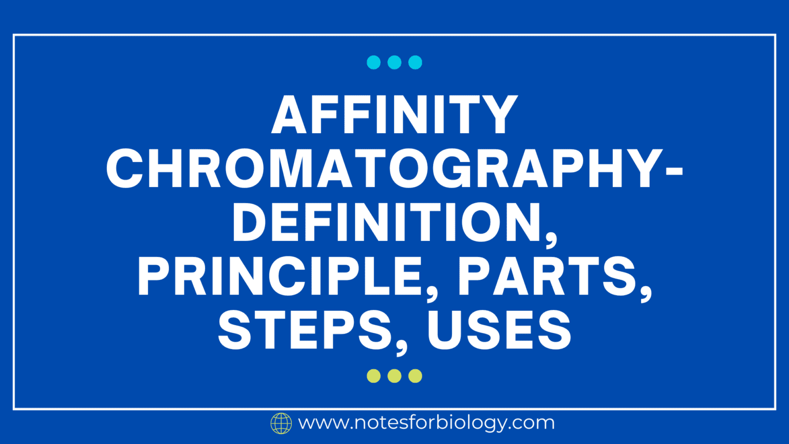 Affinity Chromatography Definition, Principle, Parts,Step