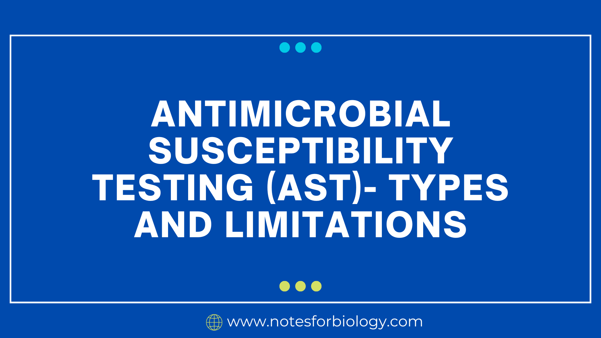 Antimicrobial Susceptibility Testing (ast)- Types And Limitations