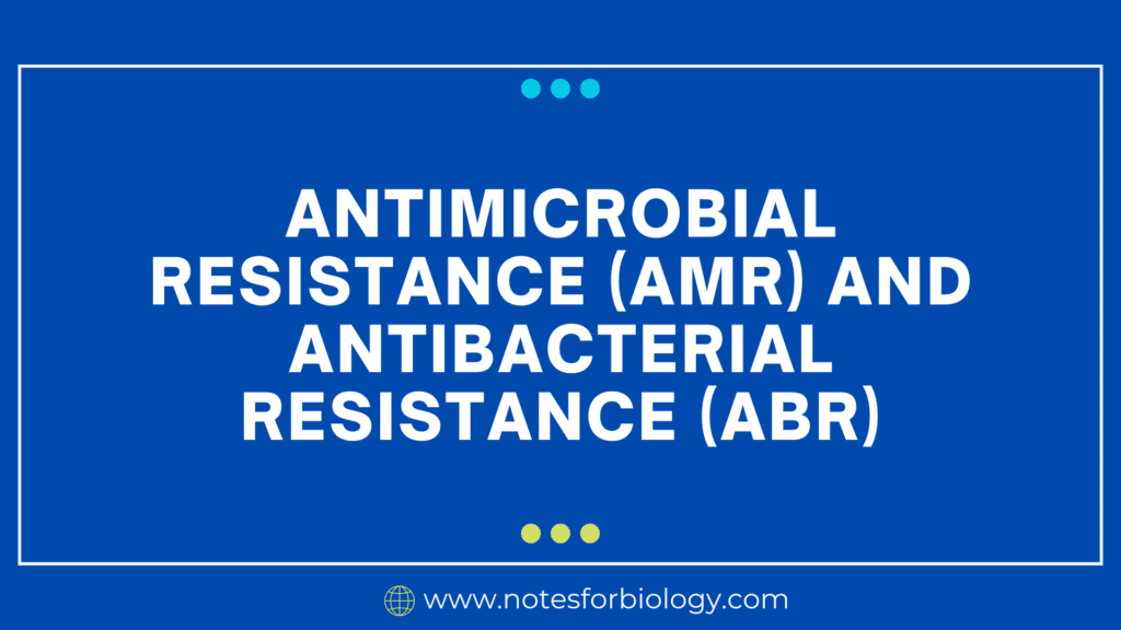 Antimicrobial and Antibacterial Resistance