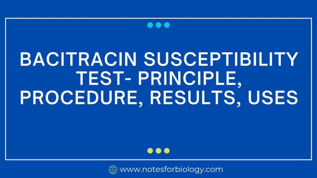 Bacitracin Susceptibility Test- Principle, Procedure, Results, Uses