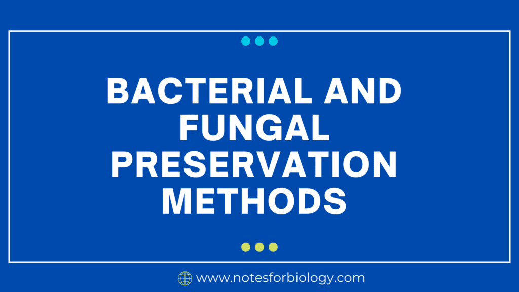 Bacterial and Fungal Preservation Methods