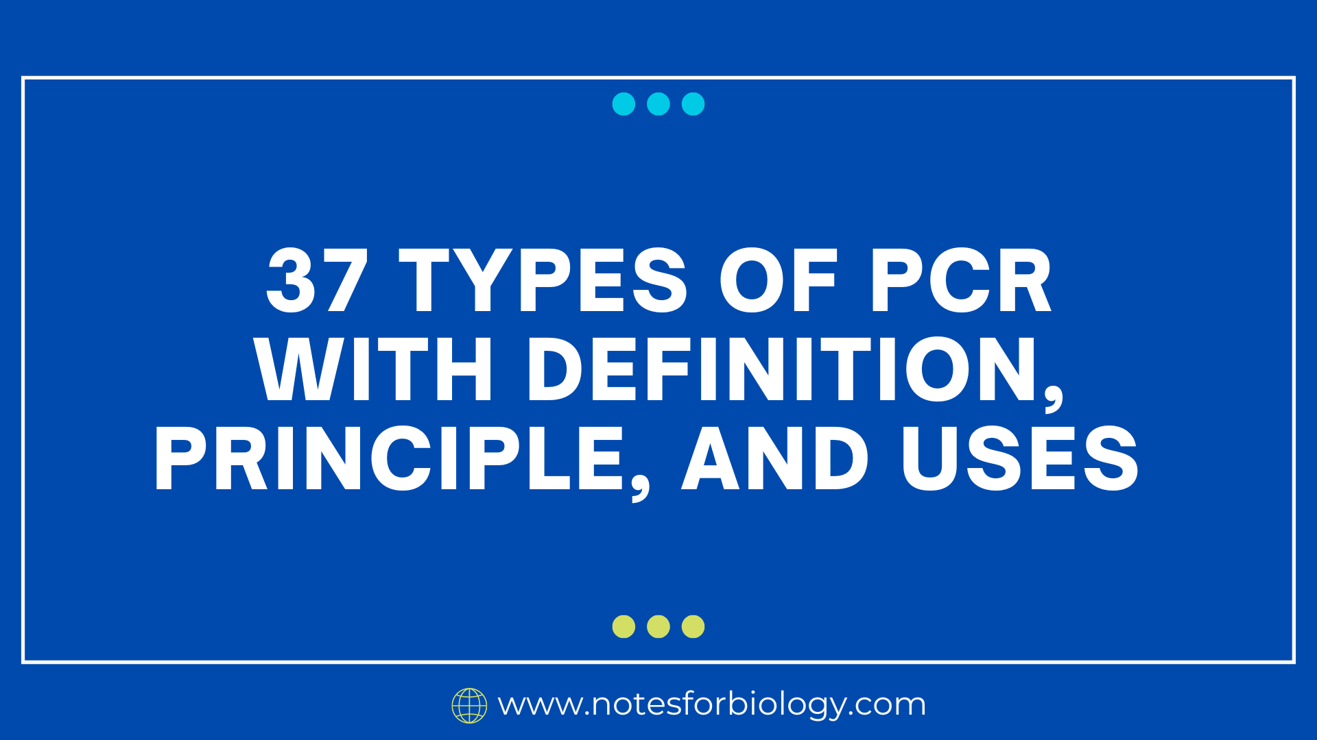 37 Types of PCR with Definition, Principle, and Uses