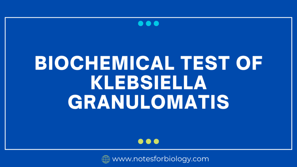 Biochemical Test of Klebsiella granulomatis