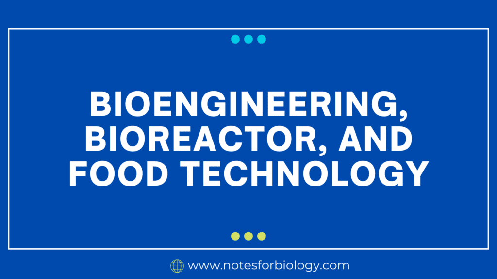 Bioengineering, Bioreactor, and Food Technology