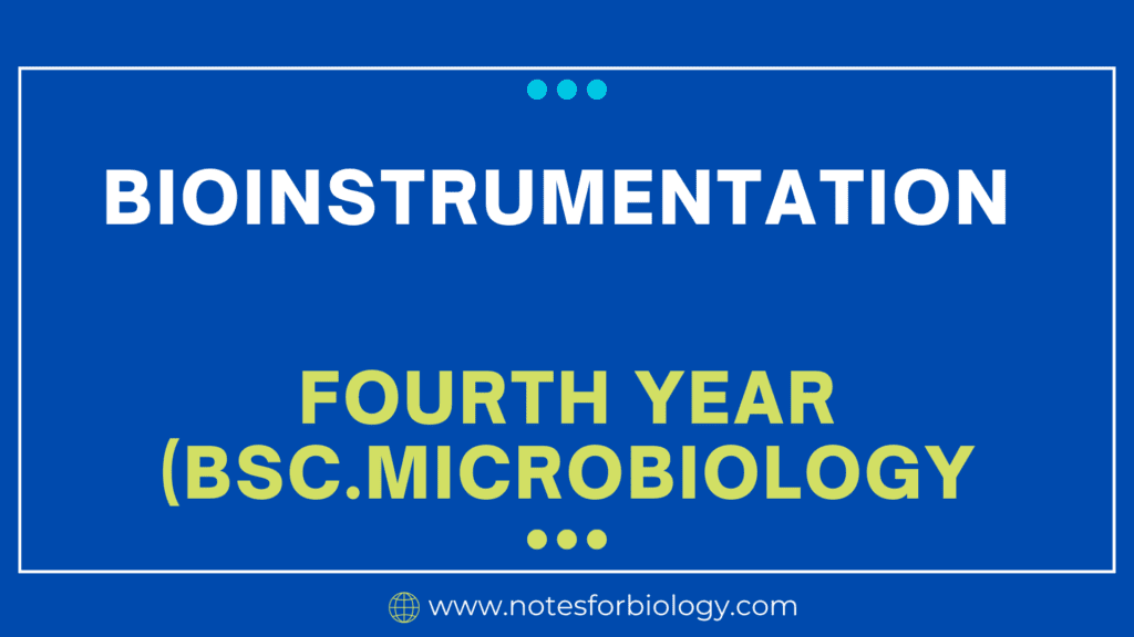 Bioinstrumentation - Fourth Year ( B.Sc. Microbiology)