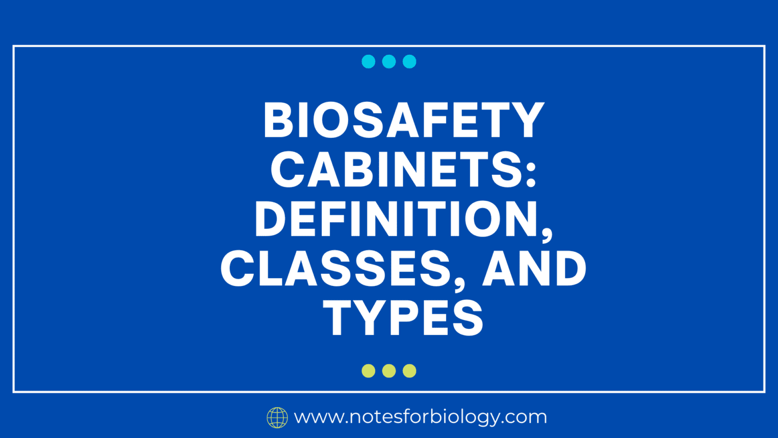 Biosafety Definition, Classes, and Types