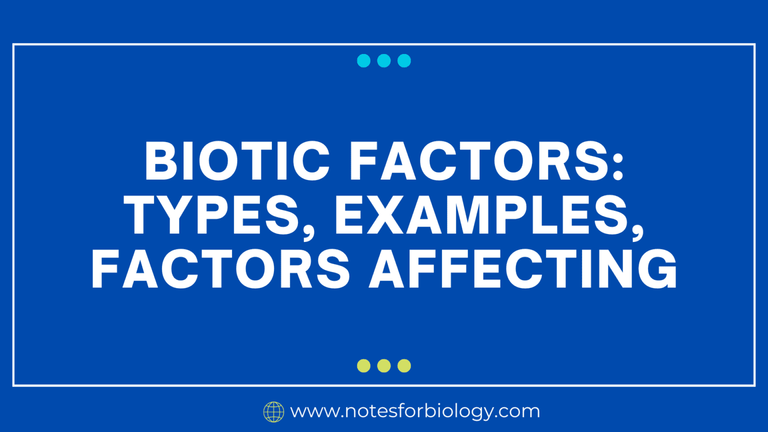 Biotic Factors: Types, Examples, Factors Affecting