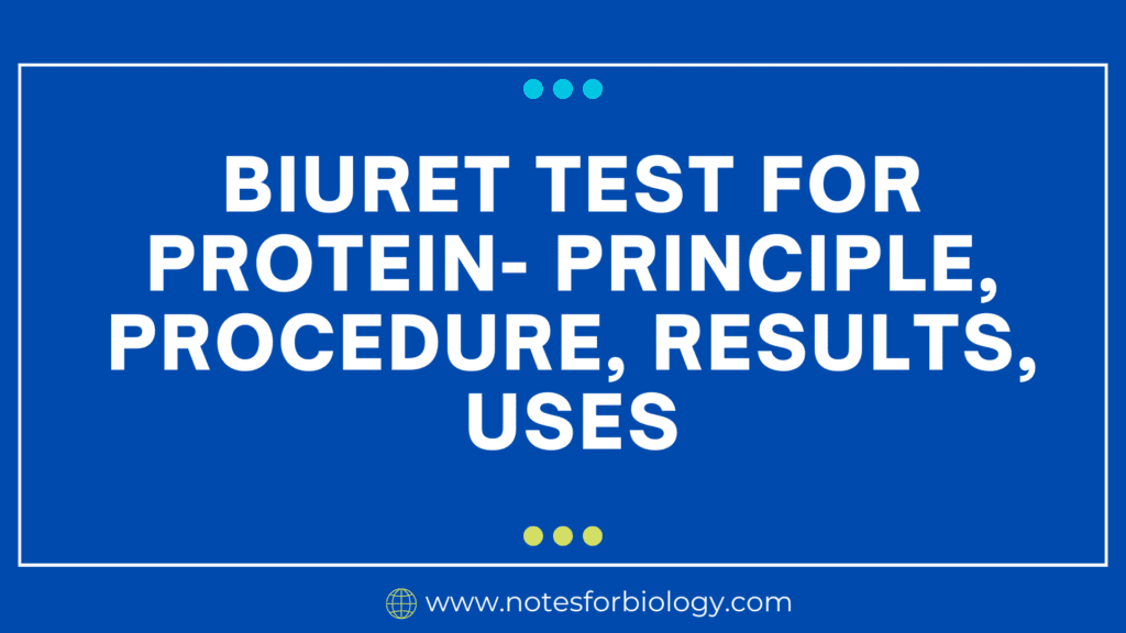 Biuret Test for Protein- Principle, Procedure, Results, Uses