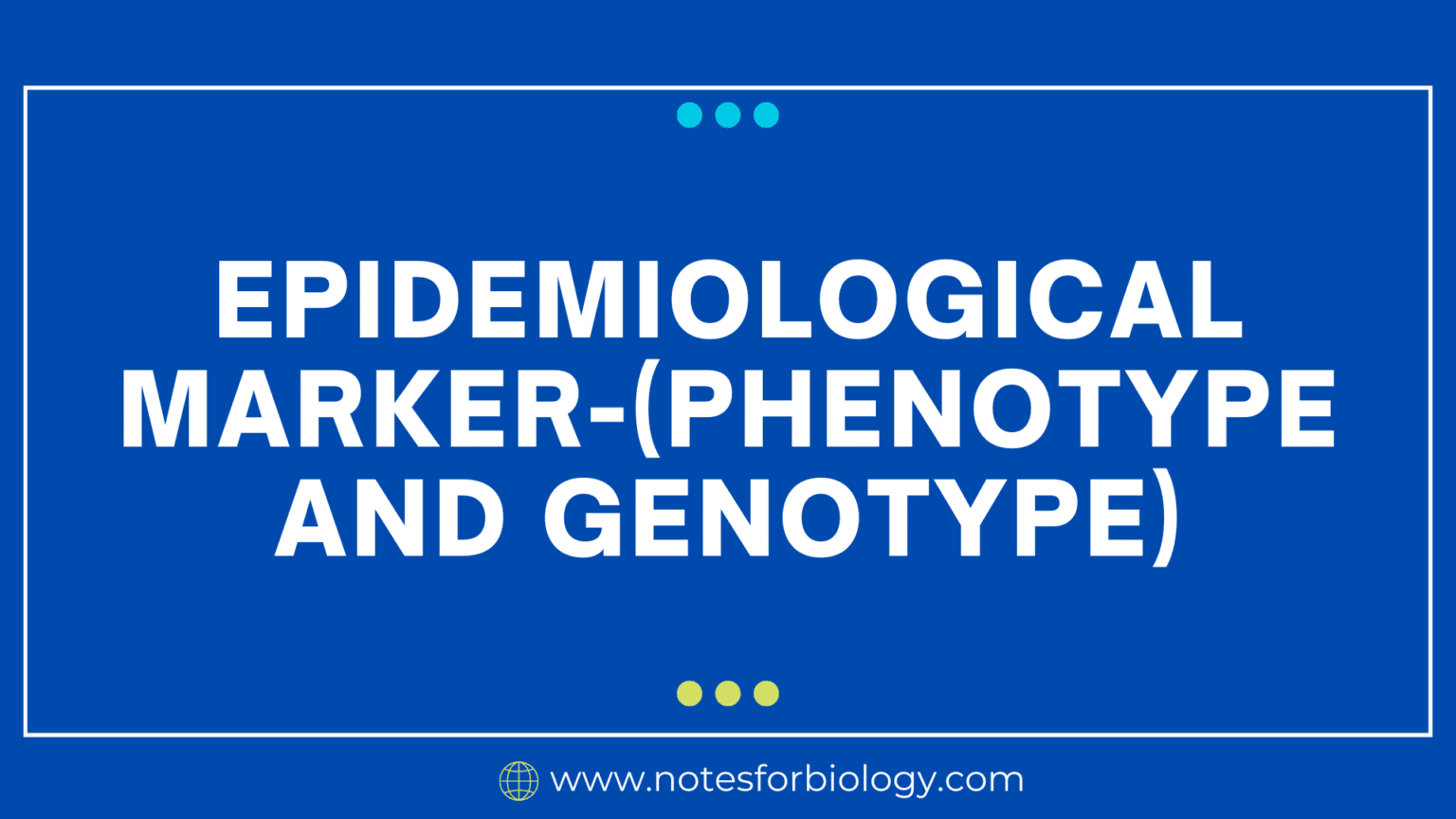 Epidemiological marker -(Phenotype and Genotype) - Best...