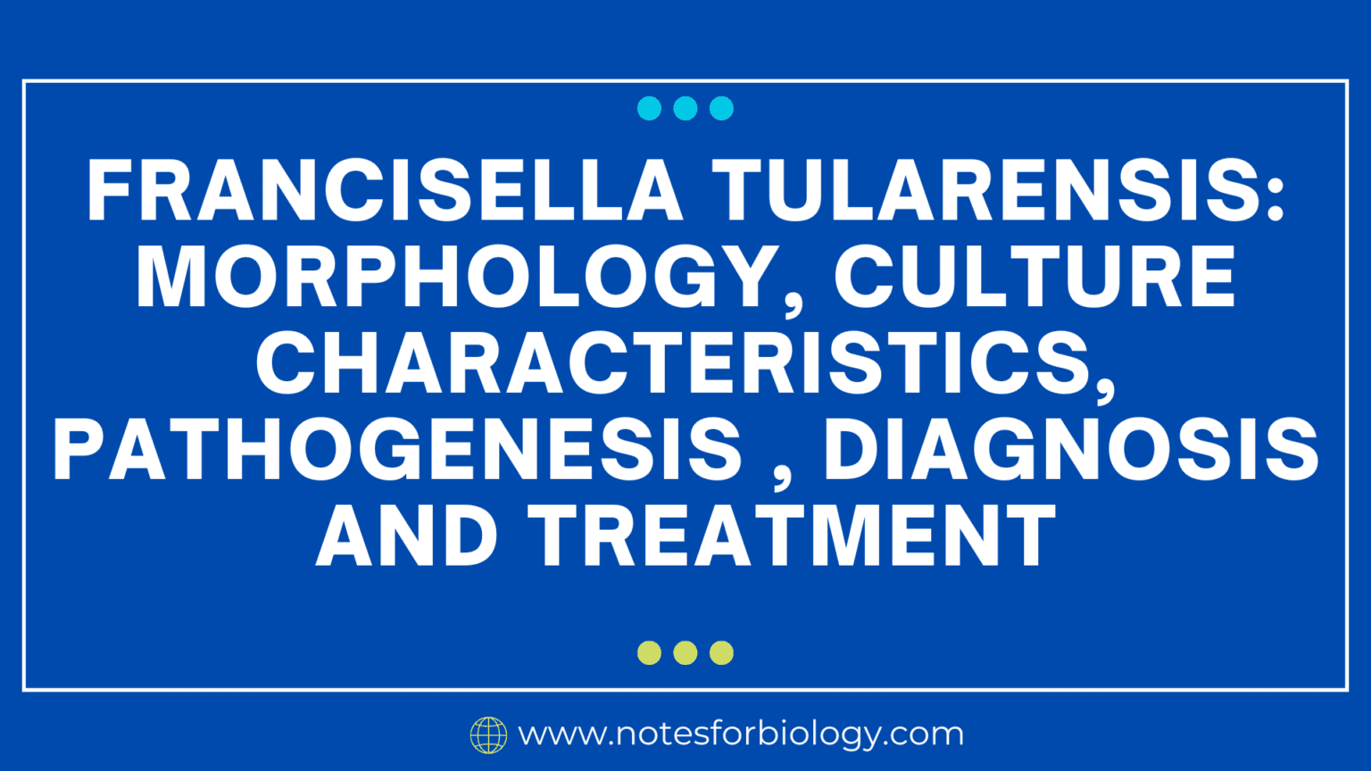 Francisella tularensis pathogenesis , diagnosis, treatment