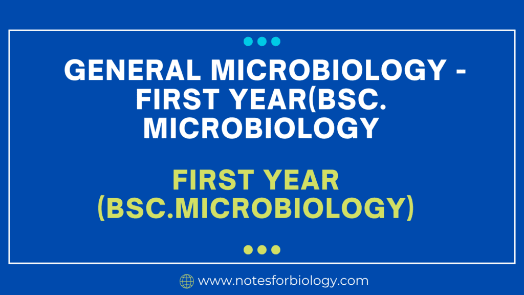 General Microbiology - First year(BSc. Microbiology)