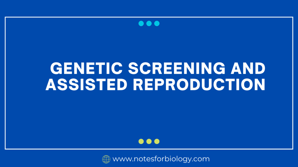 Genetic Screening and Assisted Reproduction