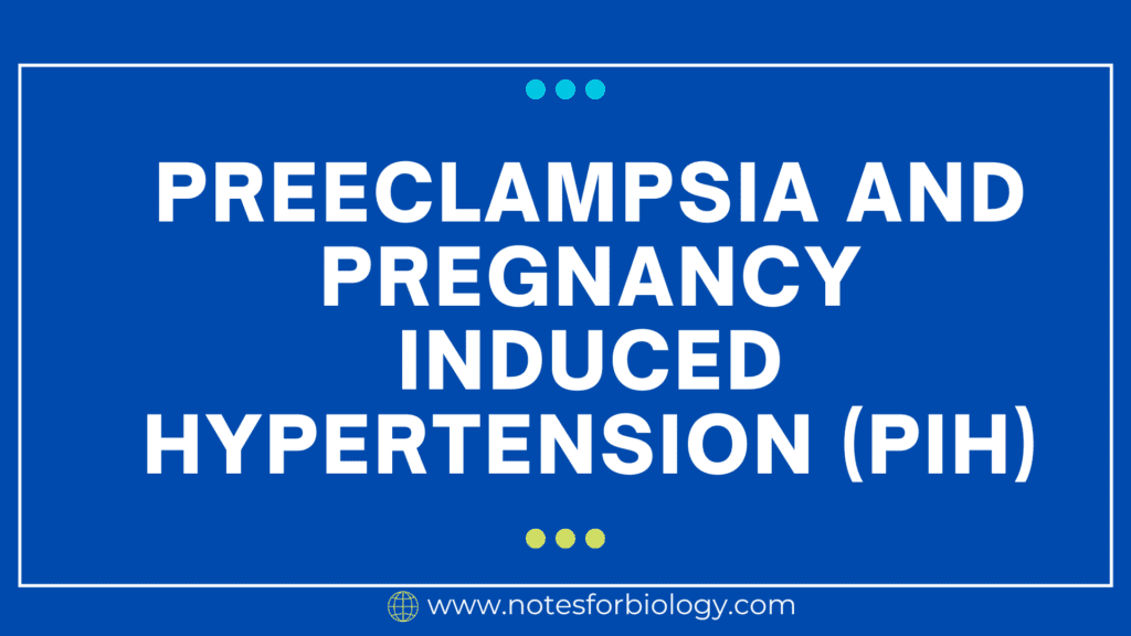 Preeclampsia and pregnancy induced hypertension (PIH)