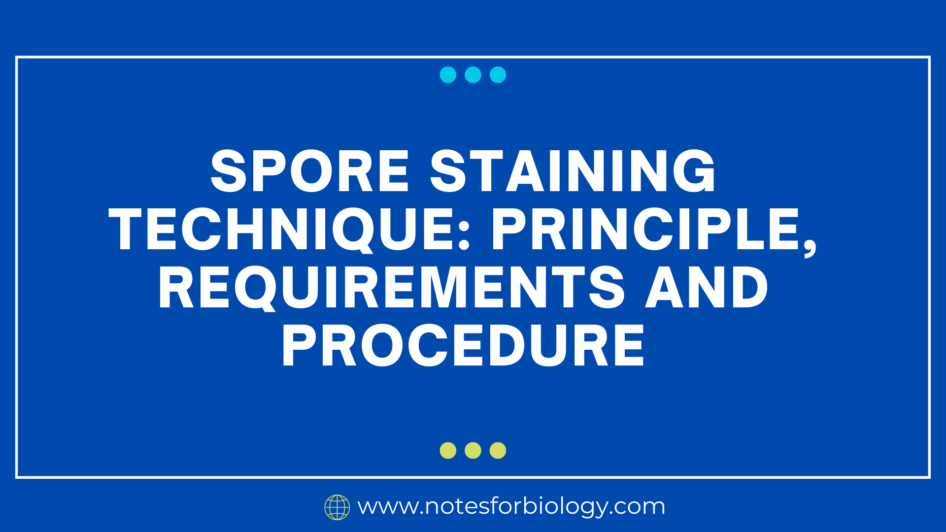 Spore staining technique principle requirements