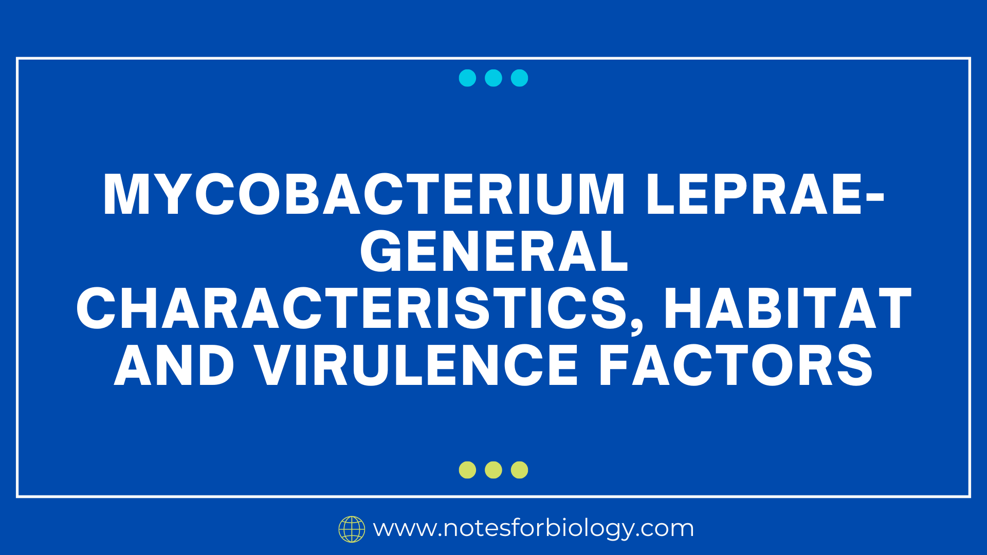 Mycobacterium leprae- general characteristics, habitat