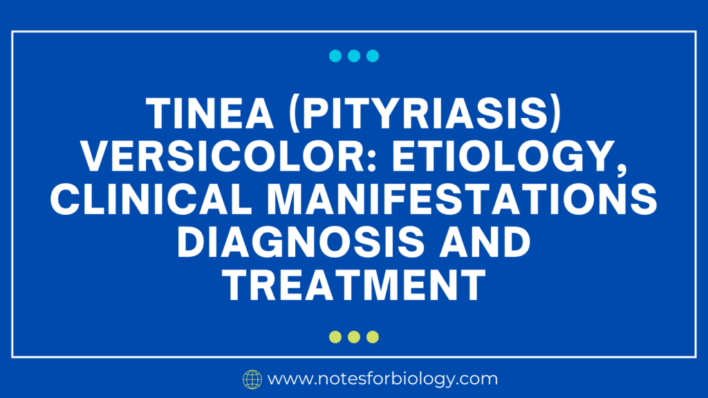 Tinea (Pityriasis) versicolor etiology, clinical manifestations diagnosis and treatment