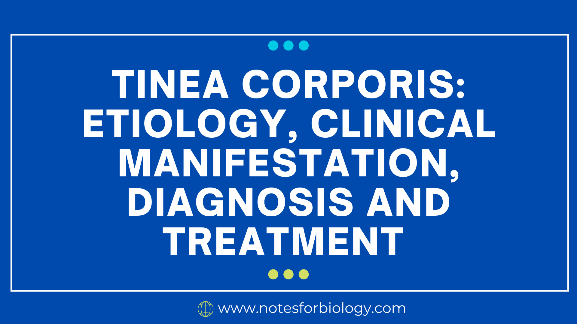 Tinea Corporis: Etiology, Clinical Manifestation, Diagnosis