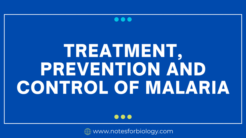 Malaria Treatment Prevention and Control Best Biology Notes