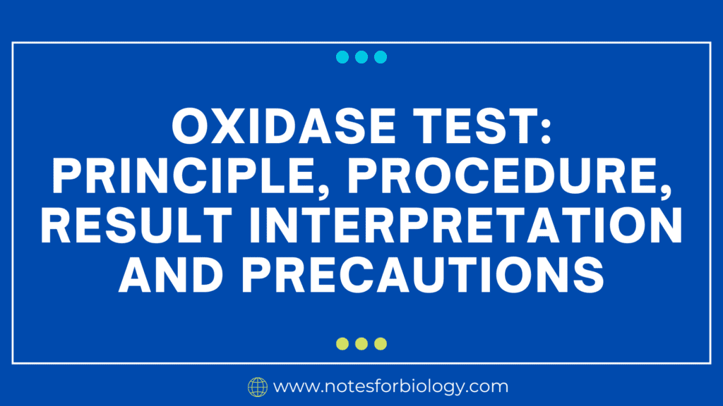 Oxidase test: Principle, Procedure, Result interpretation...